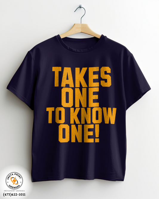 Take One to Know One T'Shirt 100% Cotton